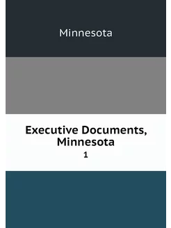 Executive Documents, Minnesota. 1