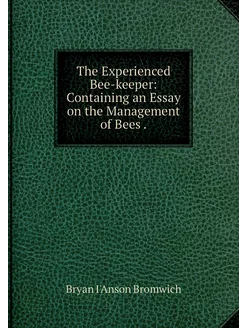 The Experienced Bee-keeper Containin