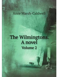 The Wilmingtons. A novel. Volume 2