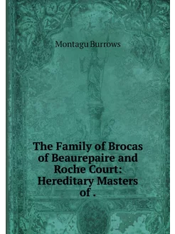 The Family of Brocas of Beaurepaire a