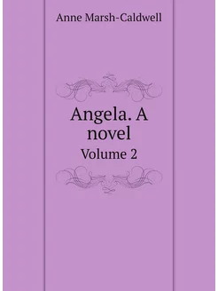 Angela. A novel. Volume 2