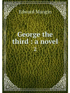 George the third a novel. 2