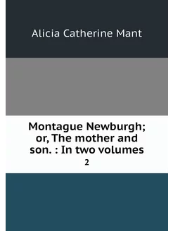 Montague Newburgh or, The mother and