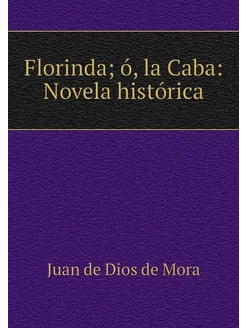 Florinda ó, la Caba Novela histórica