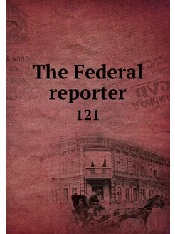 The Federal reporter. 121