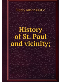 History of St. Paul and vicinity