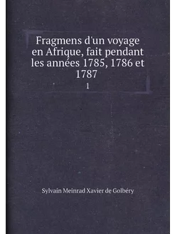 Fragmens d'un voyage en Afrique, fait pendant les an