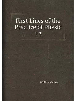 First Lines of the Practice of Physic