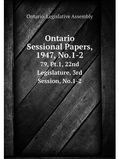 Ontario Sessional Papers, 1947, No.1-