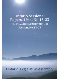 Ontario Sessional Papers, 1944, No.13