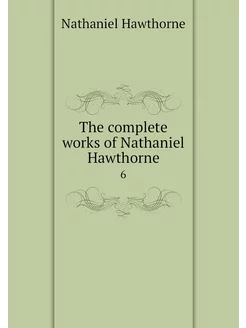 The complete works of Nathaniel Hawth