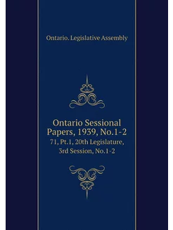 Ontario Sessional Papers, 1939, No.1-