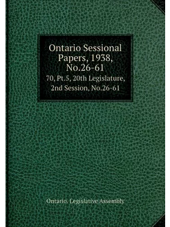 Ontario Sessional Papers, 1938, No.26