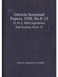 Ontario Sessional Papers, 1938, No.8-