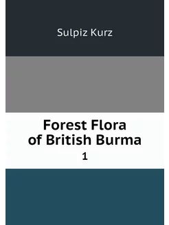 Forest Flora of British Burma. 1