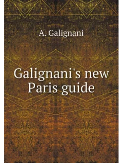 Galignani's new Paris guide