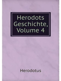 Herodots Geschichte, Volume 4