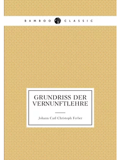 Grundriss der Vernunftlehre