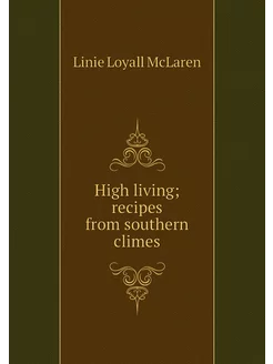 High living recipes from southern cl