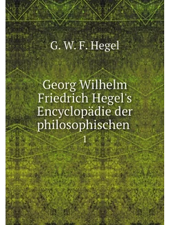 Georg Wilhelm Friedrich Hegel's Encyc