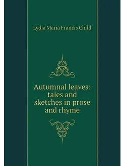 Autumnal leaves tales and sketches i