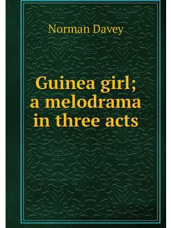 Guinea girl a melodrama in three acts