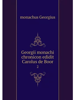 Georgii monachi chronicon edidit Caro