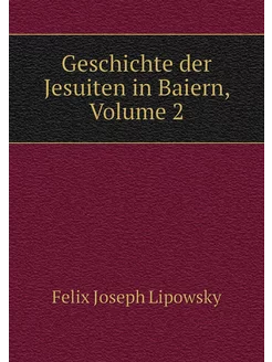 Geschichte der Jesuiten in Baiern, Vo