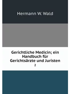 Gerichtliche Medicin ein Handbuch fü