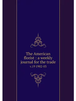 The American florist a weekly journ