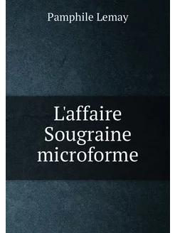 L'affaire Sougraine microforme