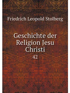 Geschichte der Religion Jesu Christi. 42