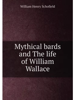 Mythical bards and The life of William Wallace