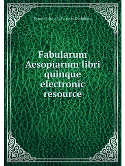 Fabularum Aesopiarum libri quinque el