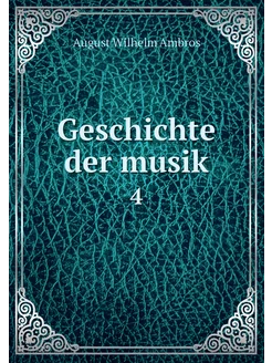 Geschichte der musik. 4