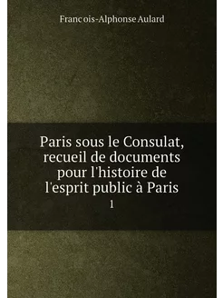 Paris sous le Consulat, recueil de do