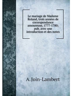 Le mariage de Madame Roland, trois an