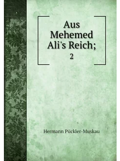 Aus Mehemed Ali's Reich . 2