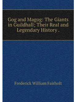 Gog and Magog The Giants in Guildhal