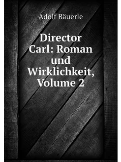 Director Carl Roman und Wirklichkeit