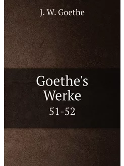 Goethe's Werke. 51-52