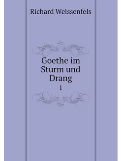 Goethe im Sturm und Drang. 1