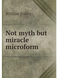 Not myth but miracle microform