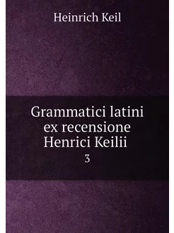 Grammatici latini ex recensione Henri