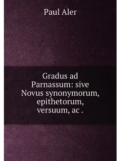 Gradus ad Parnassum sive Novus synon