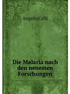 Die Malaria nach den neuesten Forschu