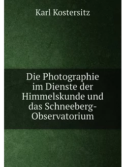 Die Photographie im Dienste der Himmelskunde und das