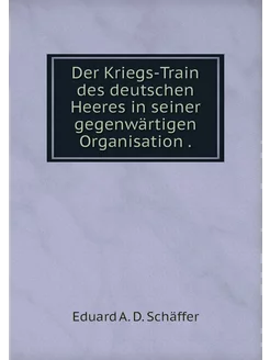 Der Kriegs-Train des deutschen Heeres