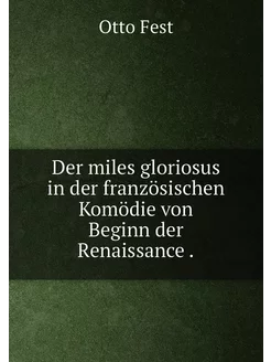 Der miles gloriosus in der französischen Komödie von