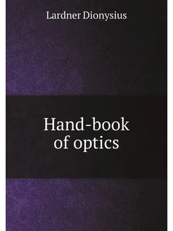 Hand-book of optics